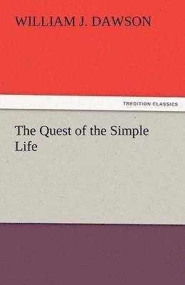 William J Dawson, William J. Dawson - Quest of the Simple Life, Häftad