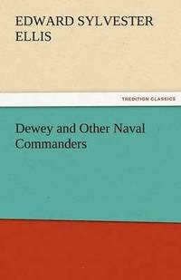 bokomslag Dewey and Other Naval Commanders