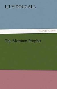 bokomslag The Mormon Prophet