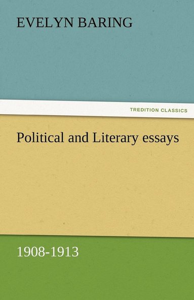 Evelyn Baring - Political and Literary essays, 1908-1913, Häftad