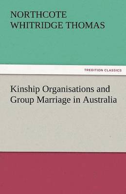 bokomslag Kinship Organisations and Group Marriage in Australia