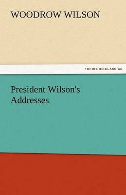 President Wilson's Addresses 1