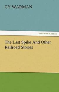 bokomslag The Last Spike and Other Railroad Stories