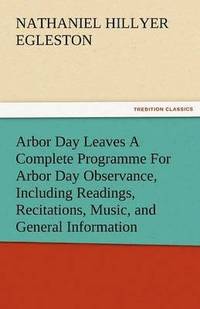 bokomslag Arbor Day Leaves a Complete Programme for Arbor Day Observance, Including Readings, Recitations, Music, and General Information