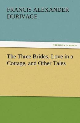 The Three Brides, Love in a Cottage, and Other Tales 1