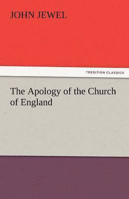 John Jewel - Apology of the Church of England, Häftad