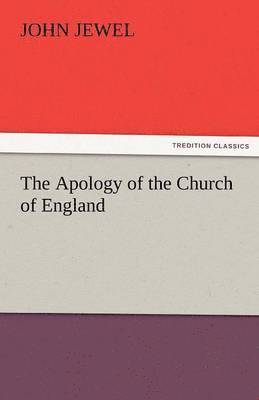 bokomslag The Apology of the Church of England