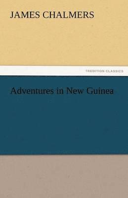 James Chalmers - Adventures in New Guinea, Häftad