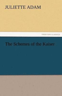 The Schemes of the Kaiser 1