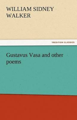 bokomslag Gustavus Vasa and Other Poems