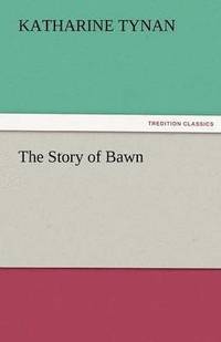 bokomslag The Story of Bawn