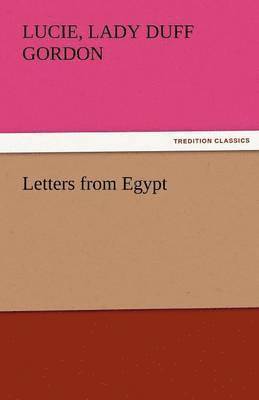 Lucie Lady Duff Gordon - Letters from Egypt, Häftad