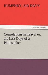 bokomslag Consolations in Travel Or, the Last Days of a Philosopher