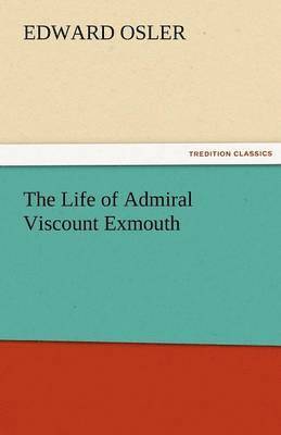 bokomslag The Life of Admiral Viscount Exmouth