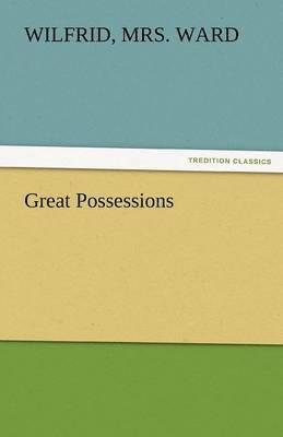 Wilfrid Ward, Wilfrid Mrs Ward - Great Possessions, Häftad