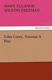 bokomslag Giles Corey, Yeoman a Play