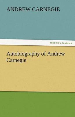 Andrew Carnegie - Autobiography of Andrew Carnegie, Häftad
