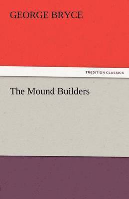 The Mound Builders 1