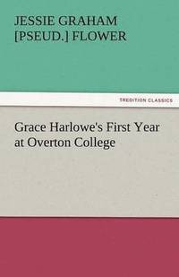 bokomslag Grace Harlowe's First Year at Overton College