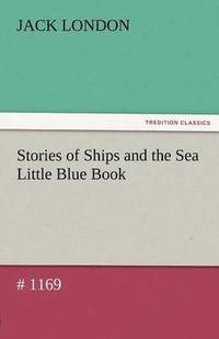 bokomslag Stories of Ships and the Sea Little Blue Book # 1169