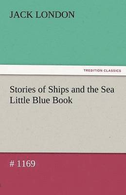 bokomslag Stories of Ships and the Sea Little Blue Book # 1169