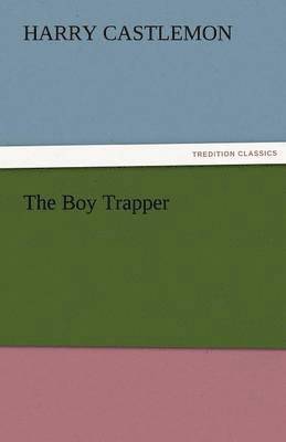 Harry Castlemon - Boy Trapper, Häftad