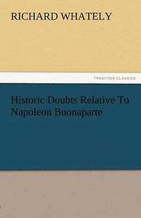 bokomslag Historic Doubts Relative to Napoleon Buonaparte
