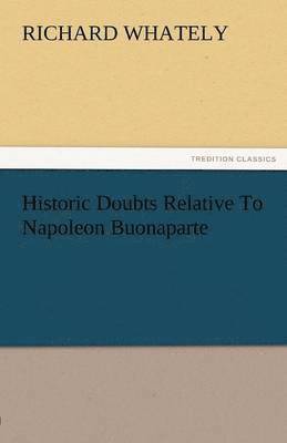 Historic Doubts Relative to Napoleon Buonaparte