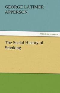 bokomslag The Social History of Smoking