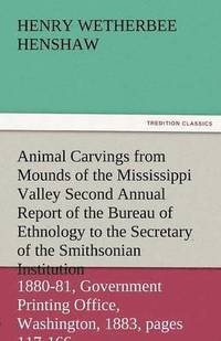 bokomslag Animal Carvings from Mounds of the Mississippi Valley Second Annual Report of the Bureau of Ethnology to the Secretary of the Smithsonian Institution,