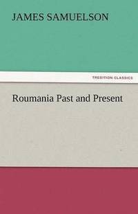 bokomslag Roumania Past and Present