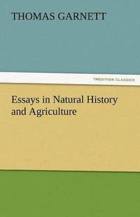 bokomslag Essays in Natural History and Agriculture