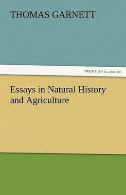Thomas Ronald Garnett, Ronald Garnett, Thomas, Thomas Garnett - Essays in Natural History and Agriculture, Häftad