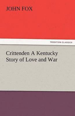 John Fox - Crittenden a Kentucky Story of Love and War, Häftad