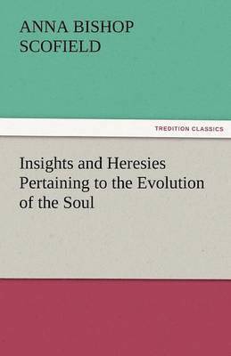Insights and Heresies Pertaining to the Evolution of the Soul 1