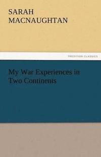 bokomslag My War Experiences in Two Continents