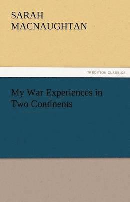 bokomslag My War Experiences in Two Continents