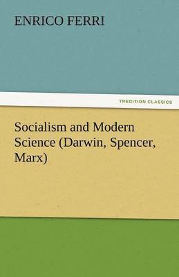 Enrico Ferri - Socialism and Modern Science (Darwin, Spencer, Marx), Häftad