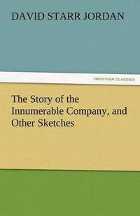 bokomslag Story of the Innumerable Company, and Other Sketches