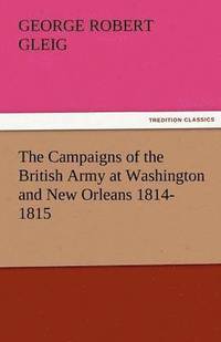 bokomslag The Campaigns of the British Army at Washington and New Orleans 1814-1815