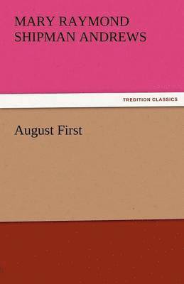 Mary Raymond Shipman Andrews - August First, Häftad