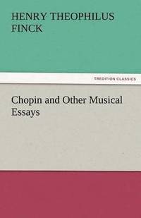 bokomslag Chopin and Other Musical Essays