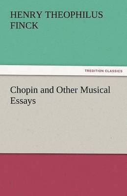 Chopin and Other Musical Essays 1