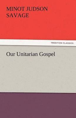 Our Unitarian Gospel 1