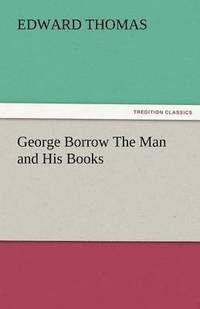 bokomslag George Borrow the Man and His Books