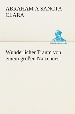 Abraham A Sancta Clara - Wunderlicher Traum von einem großen Narrennest, Häftad