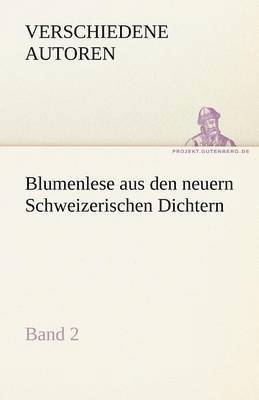 Verschiedene Autoren - Blumenlese Aus Den Neuern Schweizerischen Dichtern, Häftad