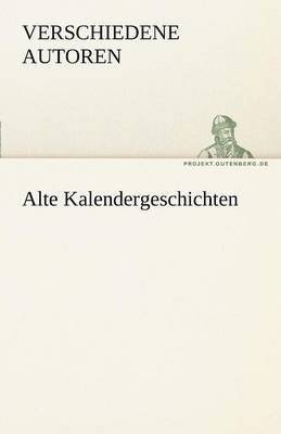 Verschiedene Autoren - Alte Kalendergeschichten, Häftad