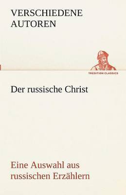 Verschiedene Autoren - Russische Christ. Eine Auswahl Aus Russischen Erzahlern, Häftad