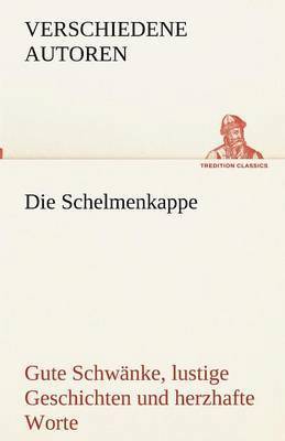 Schelmenkappe. Gute Schwänke, lustige Geschichten und herzhafte Worte 1
